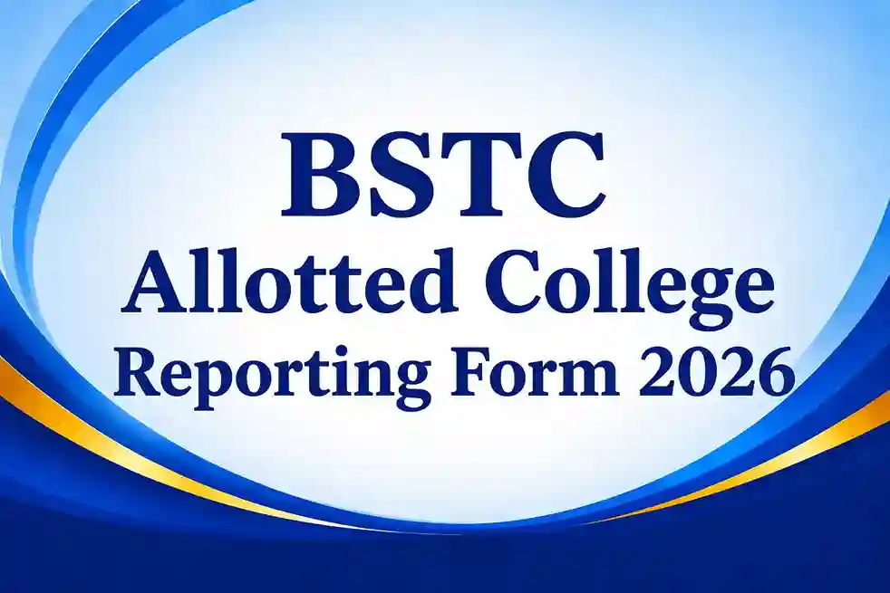 BSTC Allotment List & Reporting Form 2026 Out Apply Online, Last Date 27 June